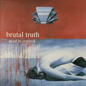 Need to Control by Brutal Truth album cover