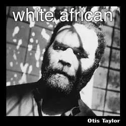 White African by Otis Taylor album cover