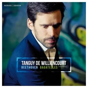 Bagatelles l'intégrale by Ludwig van Beethoven / Tanguy de Williencourt album cover