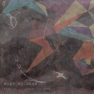 Remains of Shapes to Come by Ruby My Dear album cover