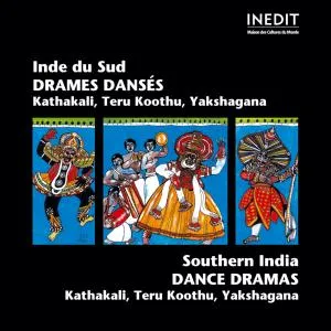 Inde du Sud : Drames dansés - Kathakali, Teru Koothu, Yakshagana / South India: Dance Dramas
