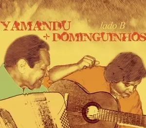 Lado B - Yamandu + Dominguinhos by Yamandu Costa & Dominguinhos album cover