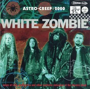 Astro-Creep: 2000 - Songs of Love, Destruction and Other Synthetic Delusions of the Electric Head by White Zombie album cover