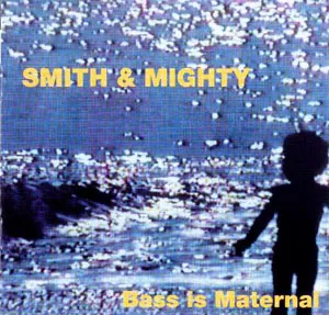 Bass Is Maternal by Smith & Mighty album cover