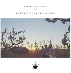 El canto de amor a la vida by Rafael Lechowski album cover