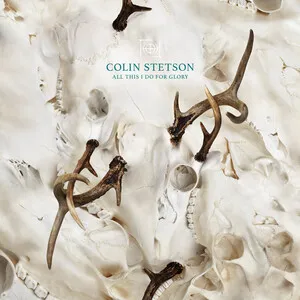 All This I Do for Glory by Colin Stetson album cover