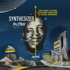 Synthesized Sudan: Astro-Nubian Electronic Jaglara Dance Sounds From the Fashaga Underground by Jantra album cover