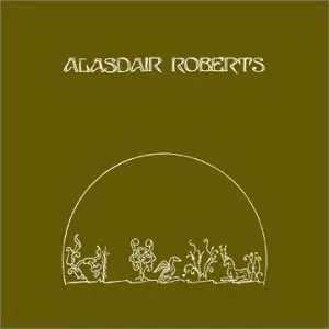 The Crook of My Arm by Alasdair Roberts album cover