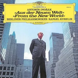 »Aus der neuen Welt« by Antonín Dvořák / Berliner Philharmoniker / Rafael Kubelík album cover