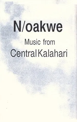 N/oakwe: Music From Central Kalahari