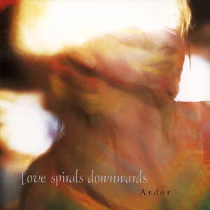 Ardor by Love Spirals Downwards album cover