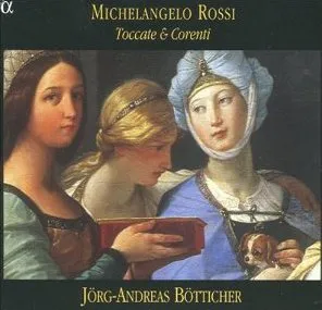Toccate & corenti by Michelangelo Rossi / Jörg-Andreas Bötticher album cover