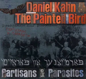 Partisans & Parasites פּאַרטיזאַנער און פּאַראַזיטר by Daniel Kahn & The Painted Bird album cover