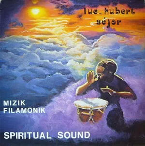 Mizik Filamonik - Spiritual Sound by Luc-Hubert Séjor album cover