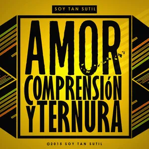 Amor, Comprensión y Ternura by Soy Tan Sutil album cover