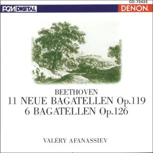11 neue Bagatellen op. 119; 6 Bagatellen op. 126