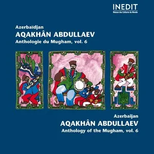 Azerbaïdjan: Anthologie du Mugham, Vol. 6 by Ağaxan Abdullayev album cover