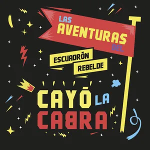 Las aventuras del escuadrón rebelde by Cayó la Cabra album cover