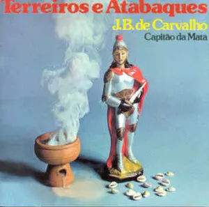 Terreiros e atabaques by J.B. de Carvalho capitão da mata album cover