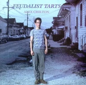 Alex Chilton - Feudalist Tarts