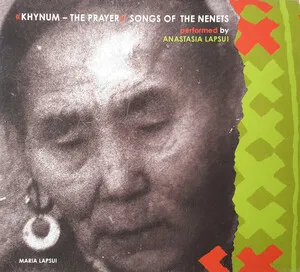 Khynum - The Prayer - Songs of the Nenets