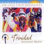 Caribbean Voyage: Trinidad: Carnival Roots: The 1962 Field Recordings