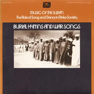 Music of the Sudan: The Role of Song and Dance in Dinka Society, Album Three: Burial Hymns and War Songs