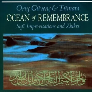 Ocean of Remembrance: Sufi Improvisations & Zhikrs