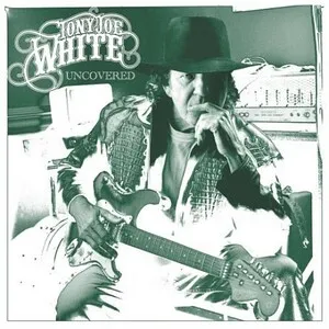 Uncovered by Tony Joe White album cover