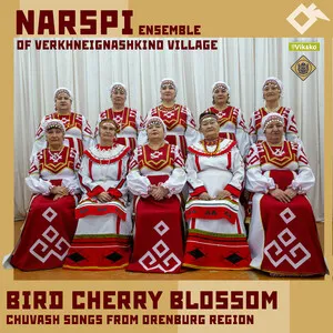 Bird Cherry Blossom: Chuvash Songs From Orenburg Region by Narspi Ensemble of Verkhneignashkino Village album cover