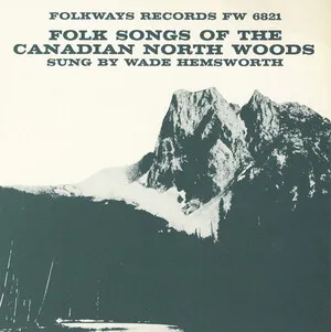 Folk Songs of the Canadian North Woods by Wade Hemsworth album cover