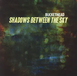 Shadows Between the Sky by Buckethead album cover