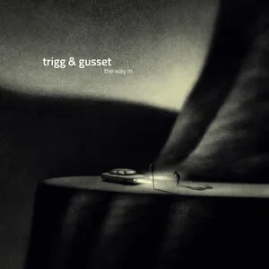The Way In by Trigg & Gusset album cover