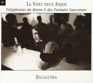 La votz deus anjos: Polyphonies du Béarn & des Pyrénées Gasconnes by Balaguèra album cover