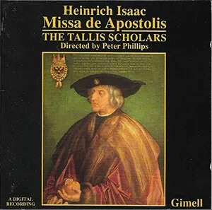 Missa de Apostolis by Heinrich Isaac / The Tallis Scholars / Peter Phillips album cover