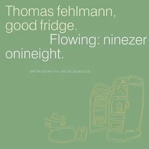 Good Fridge. Flowing: Ninezeronineight by Thomas Fehlmann album cover