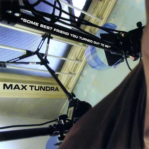 Some Best Friend You Turned Out to Be by Max Tundra album cover