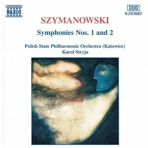 Symphonies Nos. 1 and 2 by Karol Szymanowski / Filharmonia Śląska / Karol Stryja album cover
