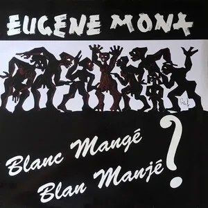 Blanc mangé blan manjé ? by Eugène Mona album cover