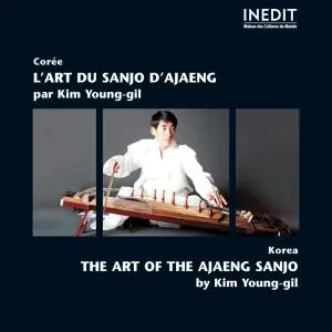 Corée. L'art du sanjo d'ajaeng / Korea. The Art of the Ajaeng Sanjo by Kim Young-gil 김영길 album cover