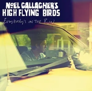 Noel Gallagher's High Flying Birds - Everybody's on the Run