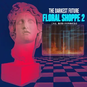 Floral Shoppe 2 by The Darkest Future album cover