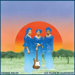 Eghass Malan by Les Filles de Illighadad album cover