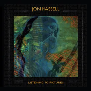 Listening to Pictures (Pentimento Volume One) by Jon Hassell album cover