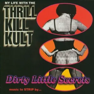 Dirty Little Secrets: Music to Strip By... by My Life With the Thrill Kill Kult album cover