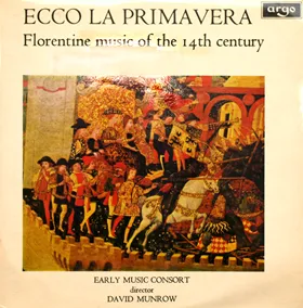 Ecco la primavera: Florentine Music of the 14th Century by Francesco Landini / The Early Music Consort of London / David Munrow album cover