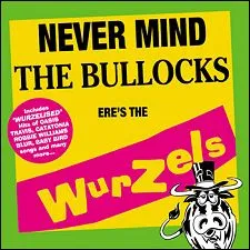 Never Mind the Bullocks 'Ere's the Wurzels