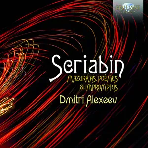 Mazurkas, Poèmes & Impromptus by Alexander Scriabin Александр Скрябин / Dmitri Alexeev album cover