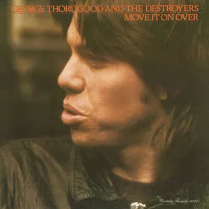 Move It On Over by George Thorogood & The Destroyers album cover