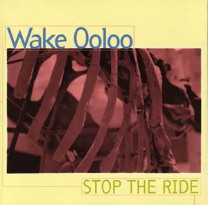 Stop the Ride by Wake Ooloo album cover